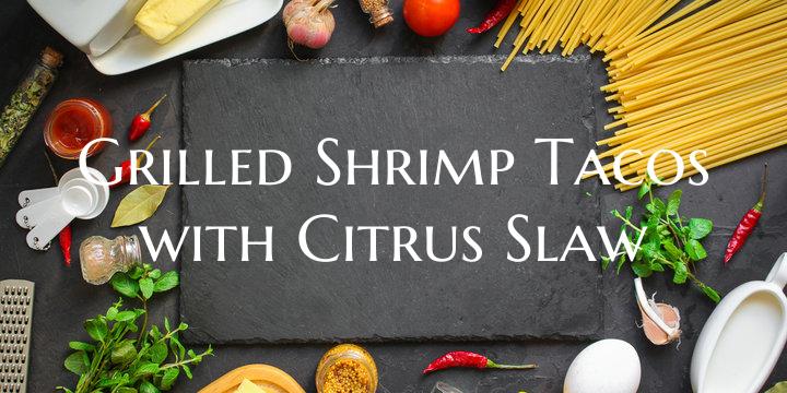 Grilled Shrimp Tacos with Ci...