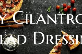 Tangy Cilantro Lime Salad Dressing